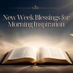 New Week Blessings for Morning Inspiration
